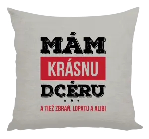 Vankúš Mám krásnou dceru, a taky zbraň, lopatu a alibi - kopie