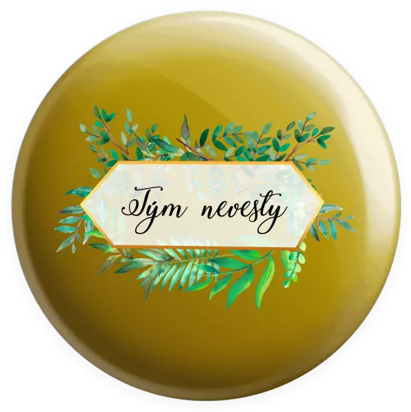 Placka Tým nevěsty - zelené listy - kopie