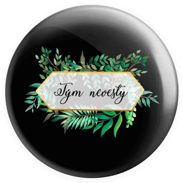 Placka Tým nevěsty - zelené listy - kopie