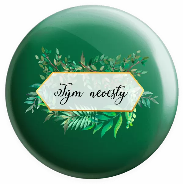 Placka Tým nevěsty - zelené listy - kopie