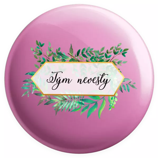 Placka Tým nevěsty - zelené listy - kopie