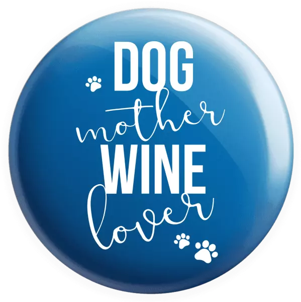 Placka Dog mother, wine lover - kopie