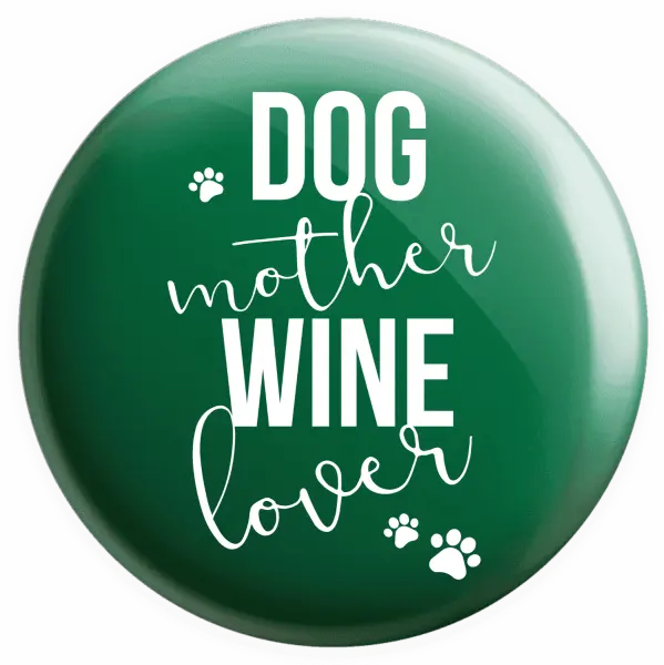Placka Dog mother, wine lover - kopie