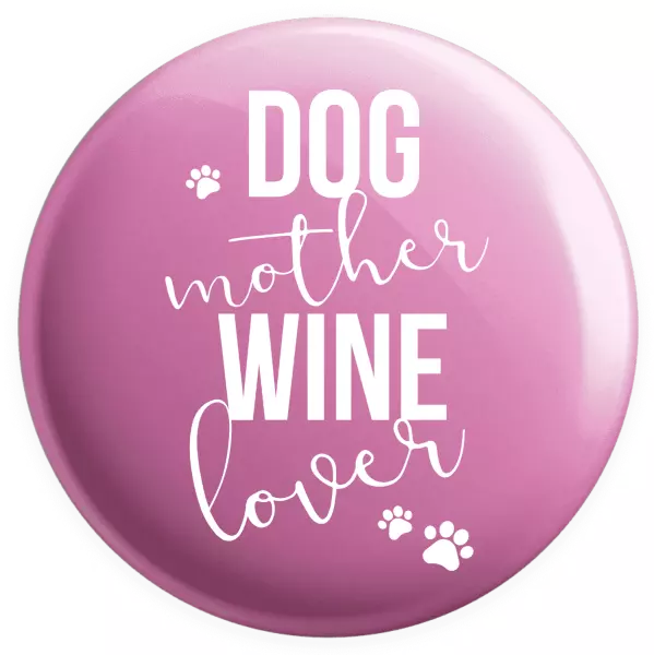 Placka Dog mother, wine lover - kopie