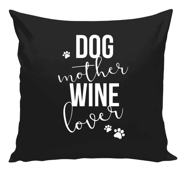Vankúš Dog mother, wine lover - kopie