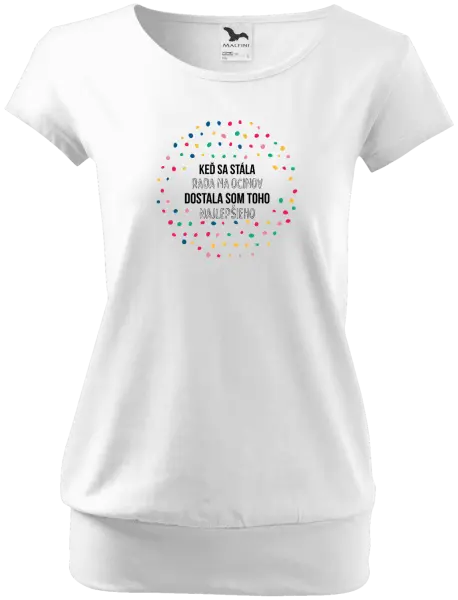 Dámske tričko Keď sa stála rada na ocinov, dostala som toho najlepšieho