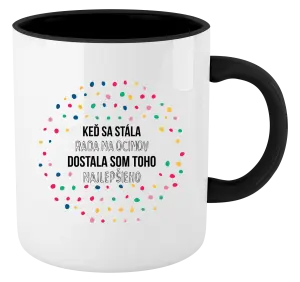 Hrnček  Keď sa stála rada na ocinov, dostala som toho najlepšieho