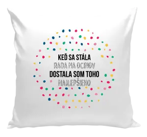 Vankúš Keď sa stála rada na ocinov, dostala som toho najlepšieho