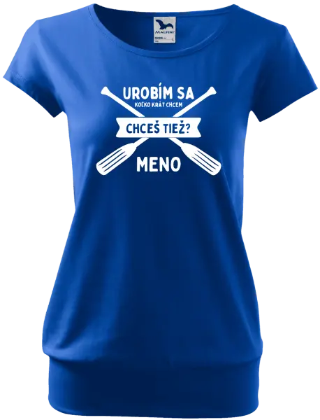 Dámske vodácke tričko Udělám se kolikrát chci, chceš taky? - kopie
