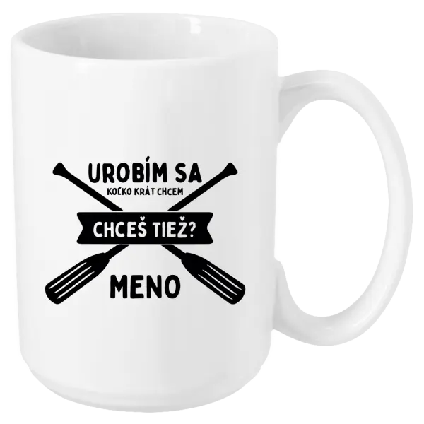 Hrnček Udělám se kolikrát chci, chceš taky? - kopie