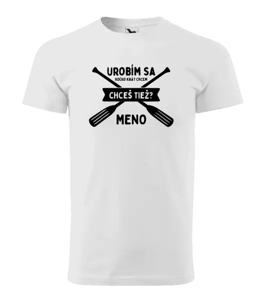 Pánske vodácke tričko Udělám se kolikrát chci, chceš taky? - kopie
