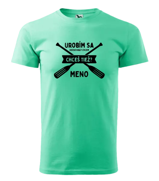 Pánske vodácke tričko Udělám se kolikrát chci, chceš taky? - kopie