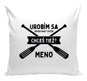 Vankúš Udělám se kolikrát chci, chceš taky? - kopie