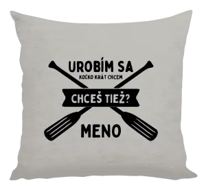 Vankúš Udělám se kolikrát chci, chceš taky? - kopie