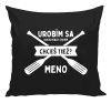 Vankúš Udělám se kolikrát chci, chceš taky? - kopie