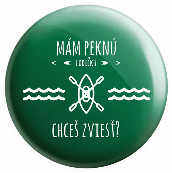 Placka Mám pěknou lodičku, chceš svézt? - kopie