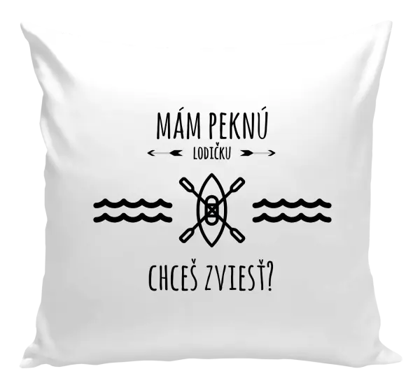 Vankúš Mám pěknou lodičku, chceš svézt? - kopie