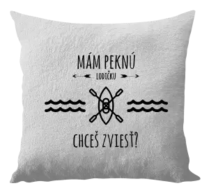 Vankúš Mám pěknou lodičku, chceš svézt? - kopie