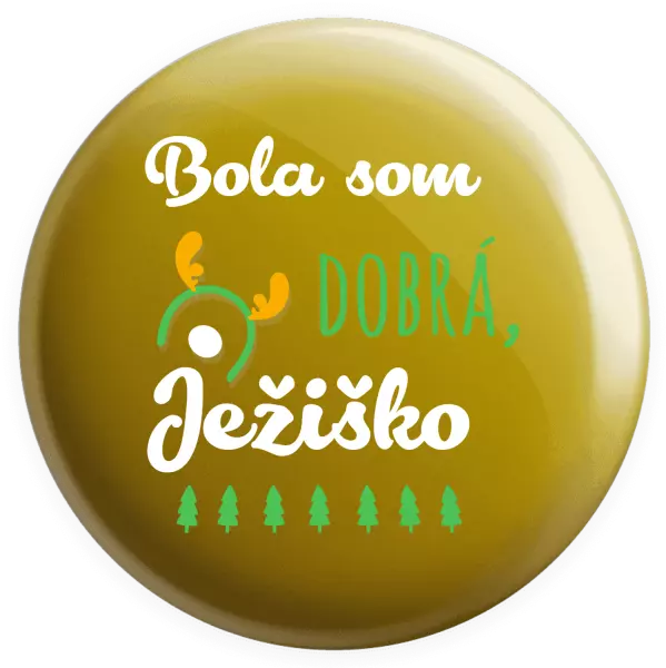 Placka Byla jsem hodná, Ježíšku - kopie