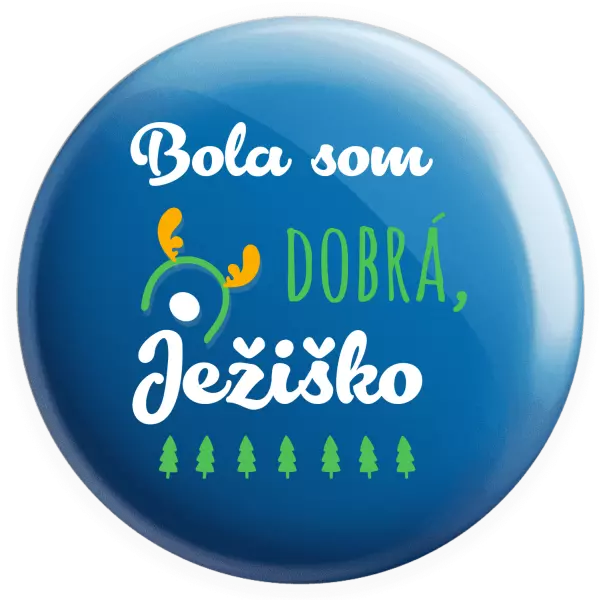 Placka Byla jsem hodná, Ježíšku - kopie