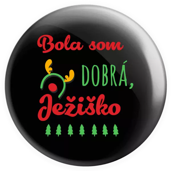 Placka Byla jsem hodná, Ježíšku - kopie