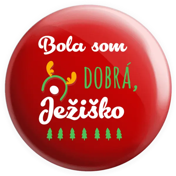 Placka Byla jsem hodná, Ježíšku - kopie