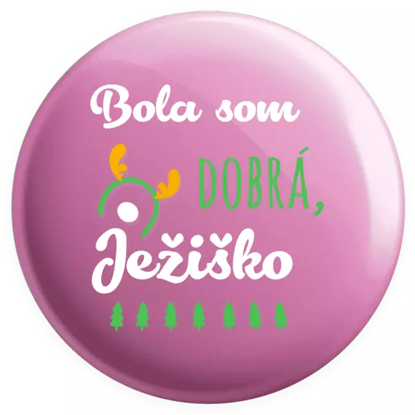 Placka Byla jsem hodná, Ježíšku - kopie