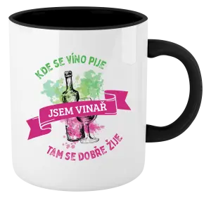 Hrnček  Kde se víno pije, tam se dobře žije - jsem vinař - kopie