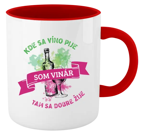 Hrnček  Kde se víno pije, tam se dobře žije - jsem vinař - kopie