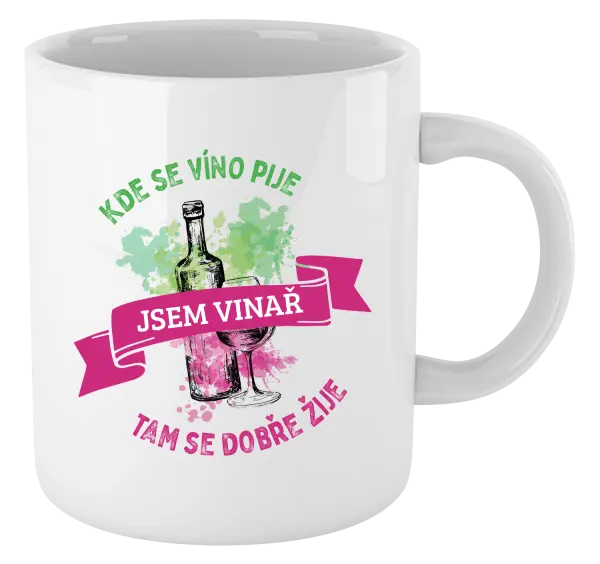 Hrnček Kde se víno pije, tam se dobře žije - jsem vinař - kopie