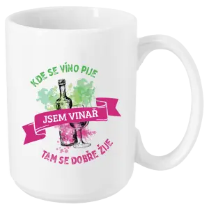 Hrnček Kde se víno pije, tam se dobře žije - jsem vinař - kopie