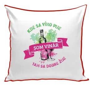 Vankúš Kde se víno pije, tam se dobře žije - jsem vinař - kopie
