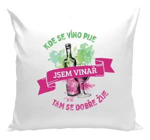 Vankúš Kde se víno pije, tam se dobře žije - jsem vinař - kopie