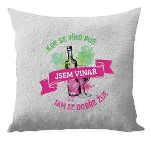 Vankúš Kde se víno pije, tam se dobře žije - jsem vinař - kopie