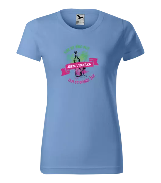 Dámske tričko Kde se víno pije, tam se dobře žije - jsem vinařka - kopie