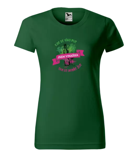 Dámske tričko Kde se víno pije, tam se dobře žije - jsem vinařka - kopie