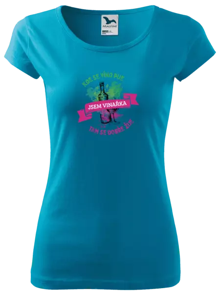 Dámske tričko Kde se víno pije, tam se dobře žije - jsem vinařka - kopie