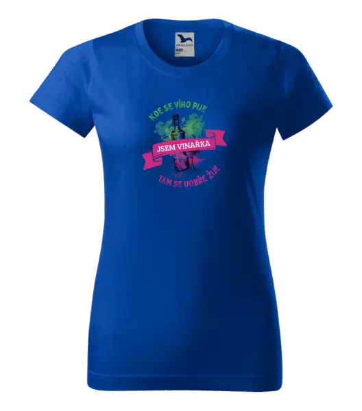 Dámske tričko Kde se víno pije, tam se dobře žije - jsem vinařka - kopie