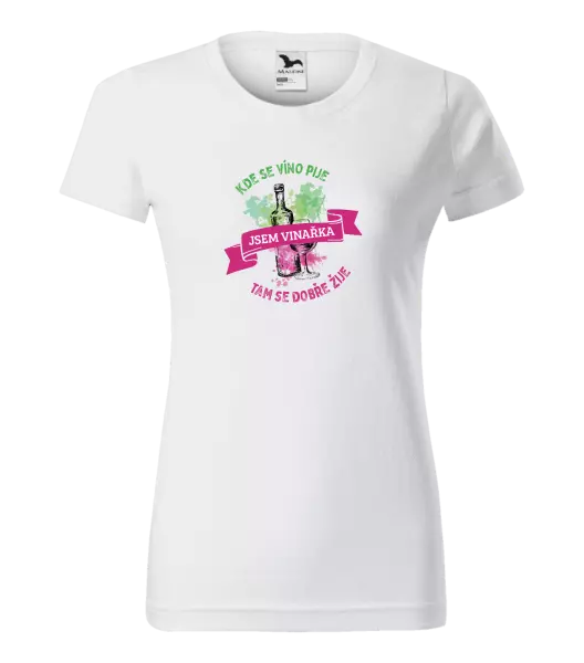Dámske tričko Kde se víno pije, tam se dobře žije - jsem vinařka - kopie