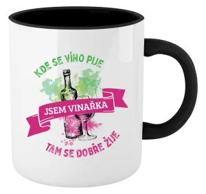 Hrnček  Kde se víno pije, tam se dobře žije - jsem vinařka - kopie