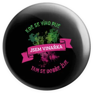 Placka Kde se víno pije, tam se dobře žije - jsem vinařka - kopie