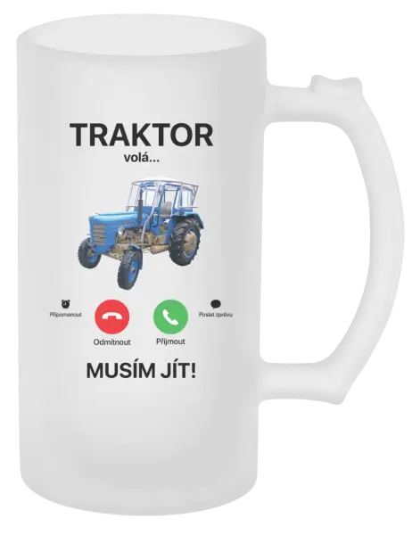 Půllitr Traktor volá... musím jít!
