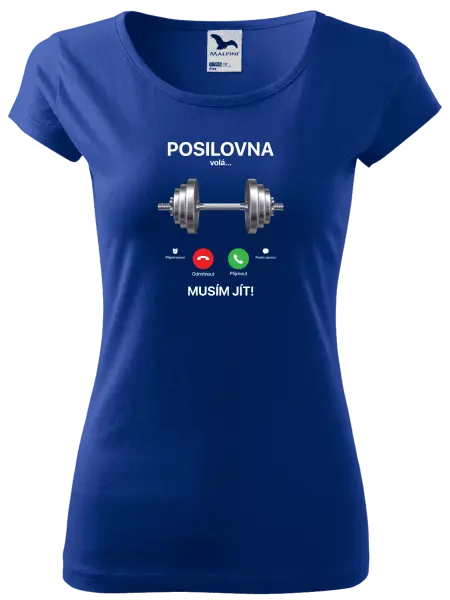 Dámské tričko Posilovna volá... musím jít!
