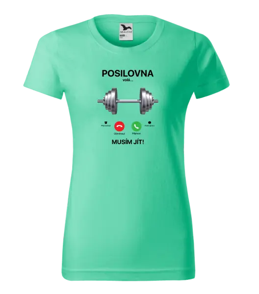 Dámské tričko Posilovna volá... musím jít!