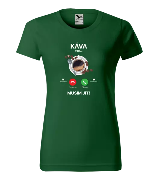 Dámské tričko Káva volá... musím jít!