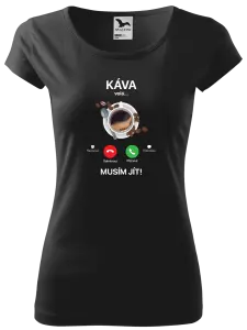Dámské tričko Káva volá... musím jít!