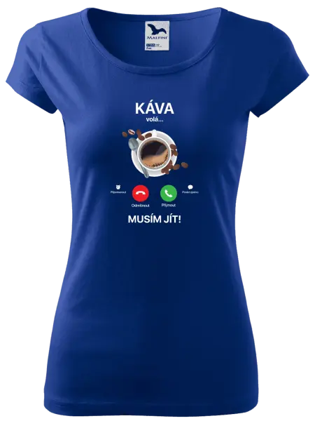 Dámské tričko Káva volá... musím jít!