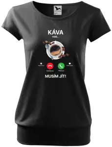 Dámské tričko Káva volá... musím jít!