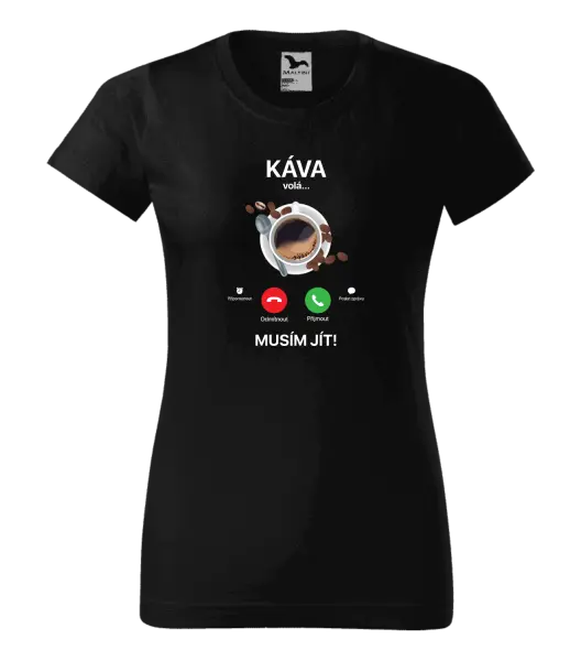Dámské tričko Káva volá... musím jít!