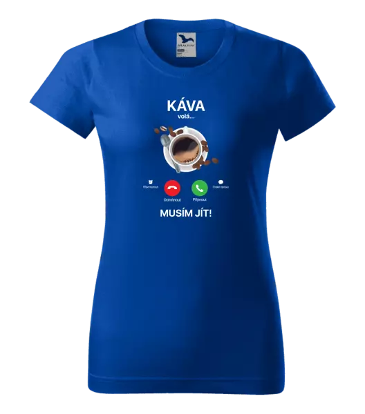 Dámské tričko Káva volá... musím jít!